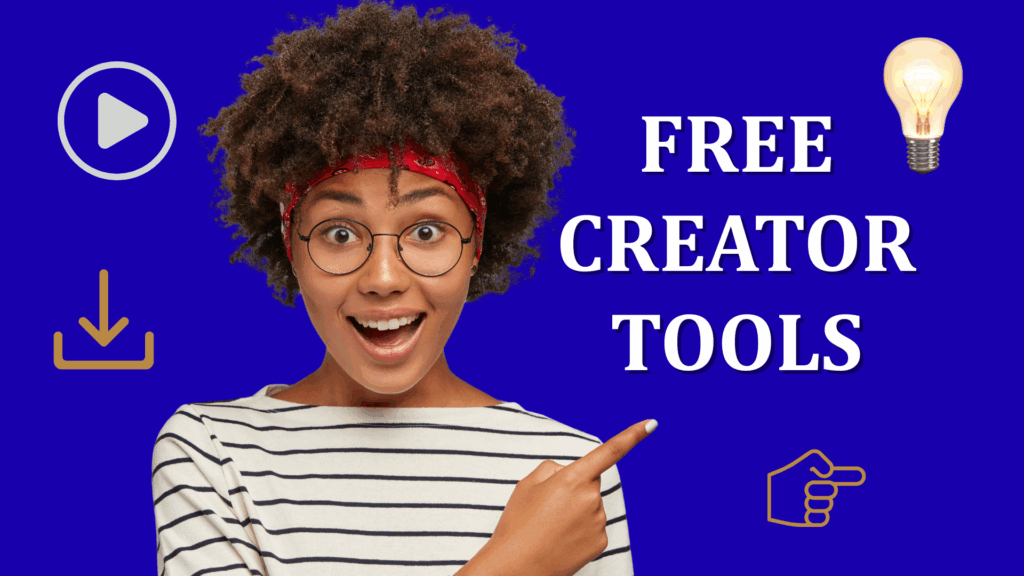 Excited woman pointing at text that says Free Creator Tools with icons for video, download, and ideas on a blue background.